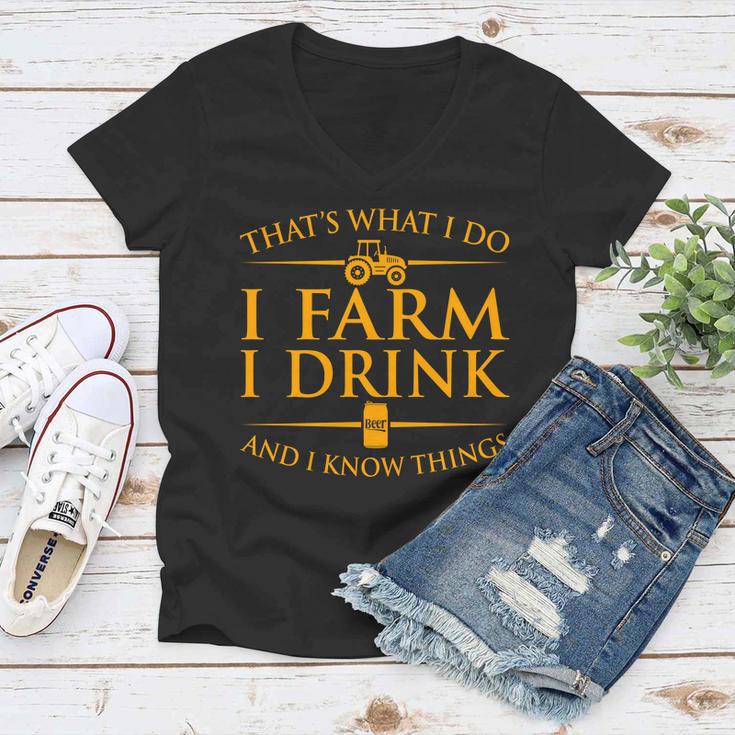 Thats What I Do I Farm I Drink And I Know Things Women V-Neck T-Shirt