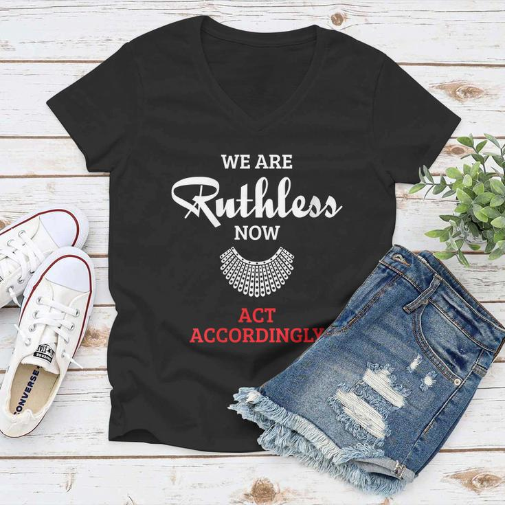 We Are Ruthless Now Act Accordingly Notorious Ruth Bader Ginsburg Rbg Women V-Neck T-Shirt