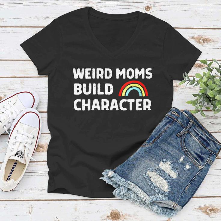 Womens Weird Moms Build Character Women V-Neck T-Shirt