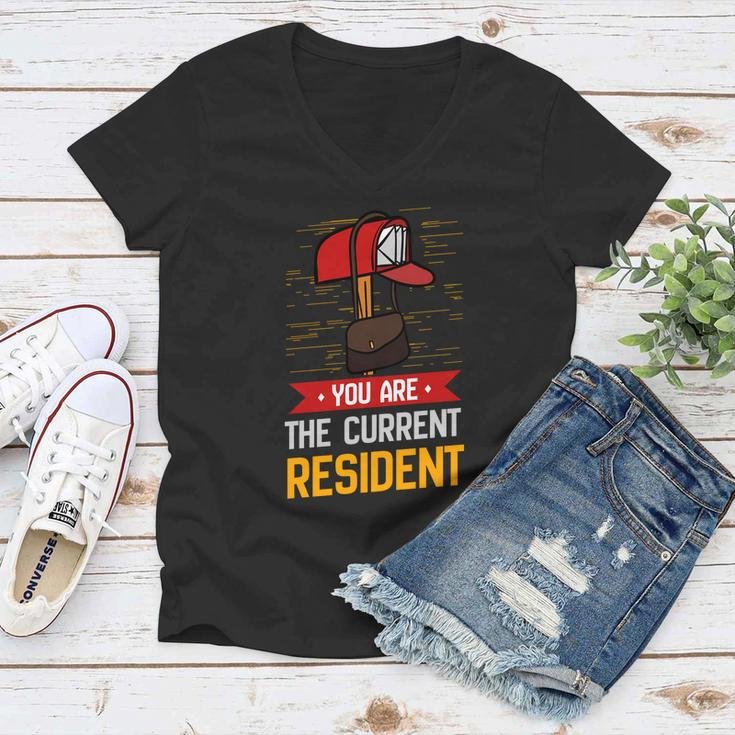 You Are The Current Resident Funny Postal Worker Gift Women V-Neck T-Shirt