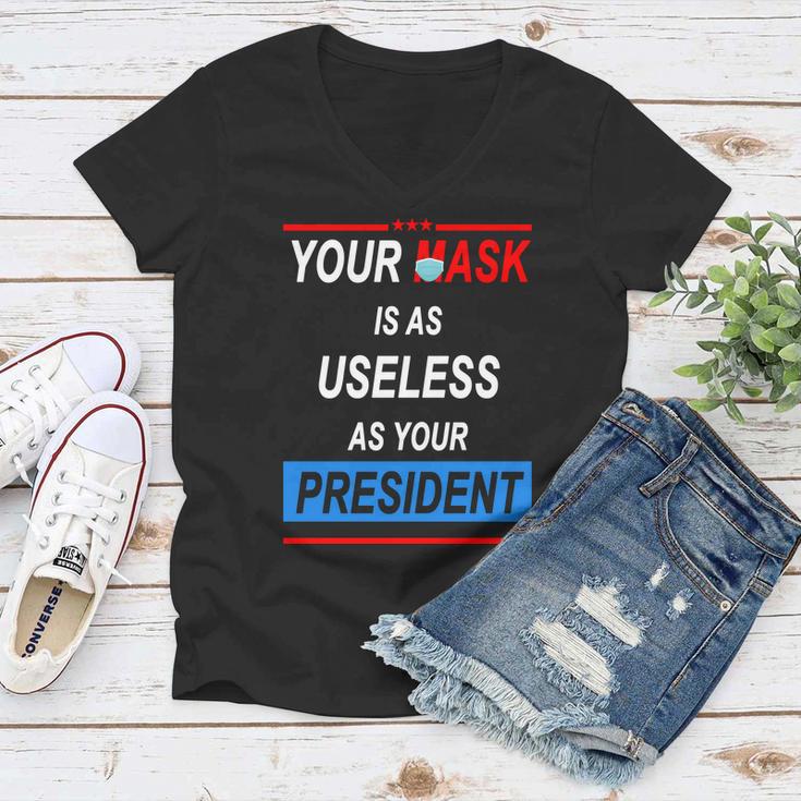 Your Mask Is As Useless As Your President Tshirt V2 Women V-Neck T-Shirt