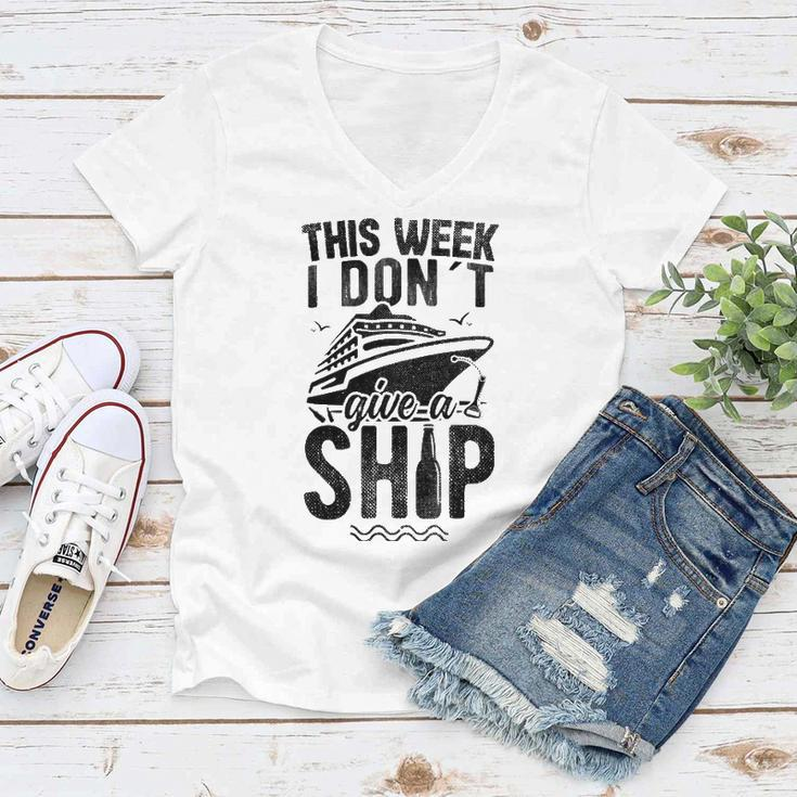 This Week I Don&8217T Give A Ship Cruise Trip Vacation Funny Women V-Neck T-Shirt