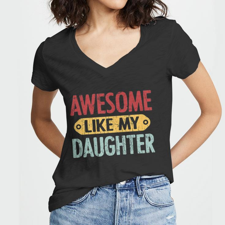 Awesome Like My Daughter Funny For Fathers Day Meaningful Gift Women V-Neck T-Shirt