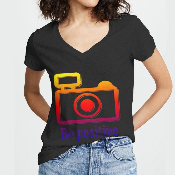 Be Positive Photographer Gift Women V-Neck T-Shirt