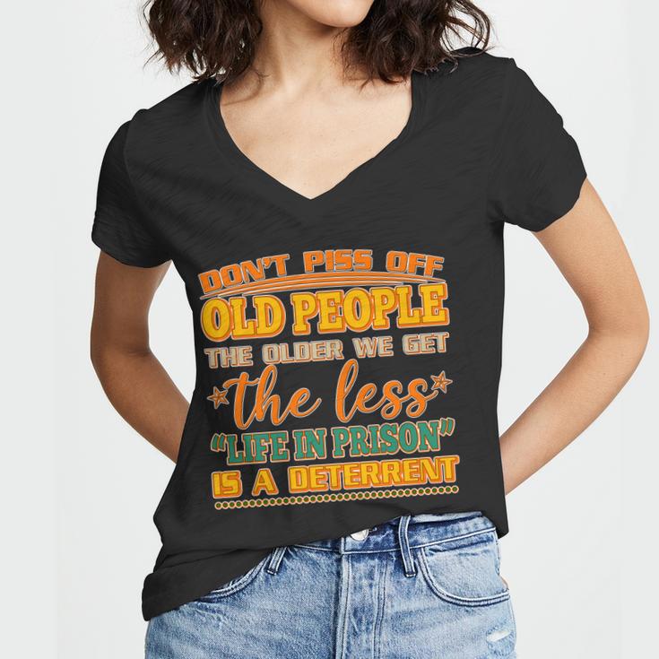 Dont Piss Off Old People The Less Life In Prison Is A Deterrent Women V-Neck T-Shirt