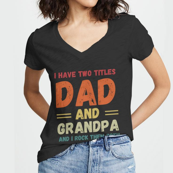 Fathers Day Gift Grandkids I Have Two Titles Dad And Grandpa Gift Women V-Neck T-Shirt