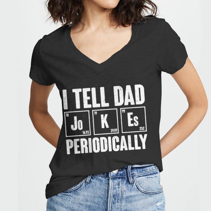 Funny I Tell Dad Jokes Periodically Fathers Day Women V-Neck T-Shirt