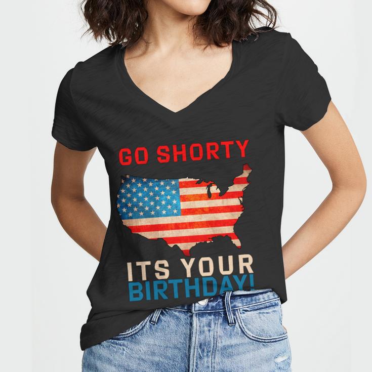 Go Shorty Its Your Birthday America 4Th Of July Women V-Neck T-Shirt