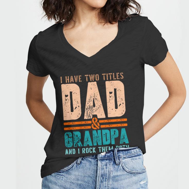 Grandpa Gift Fathers Day I Have Two Titles Dad And Grandpa Gift Women V-Neck T-Shirt