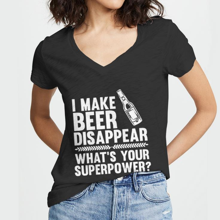 I Make Beer Disappear Whats Your Superpower Funny Tshirt Women V-Neck T-Shirt