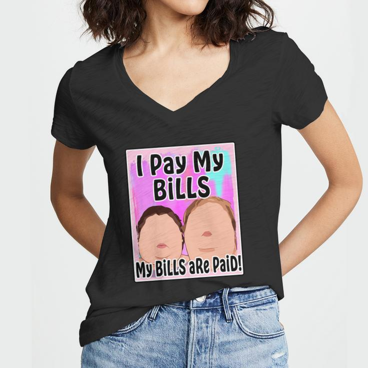I Pay My Bills My Bills Are Paid Funny Meme Tshirt Women V-Neck T-Shirt
