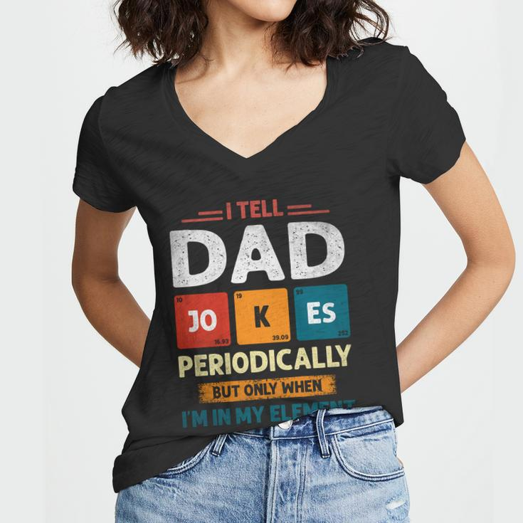 I Tell Dad Jokes Periodically Dad Jokes Shirt Fathers Day Shirt Women V-Neck T-Shirt