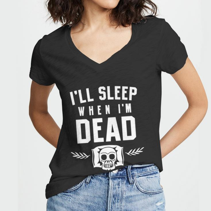 Ill Sleep When Im Dead Tshirt Women V-Neck T-Shirt