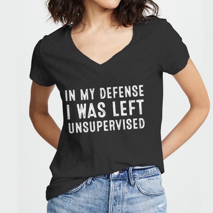 In My Defense I Was Left Unsupervised Funny Tee Funny Gift Women V-Neck T-Shirt