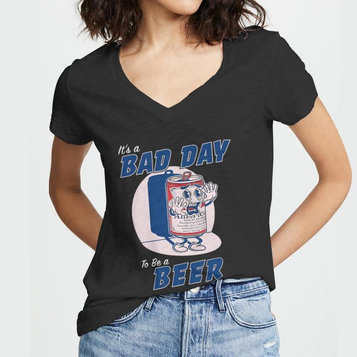 Its A Bad Day To Be A Beer Shirts Funny Drinking Women V-Neck T-Shirt