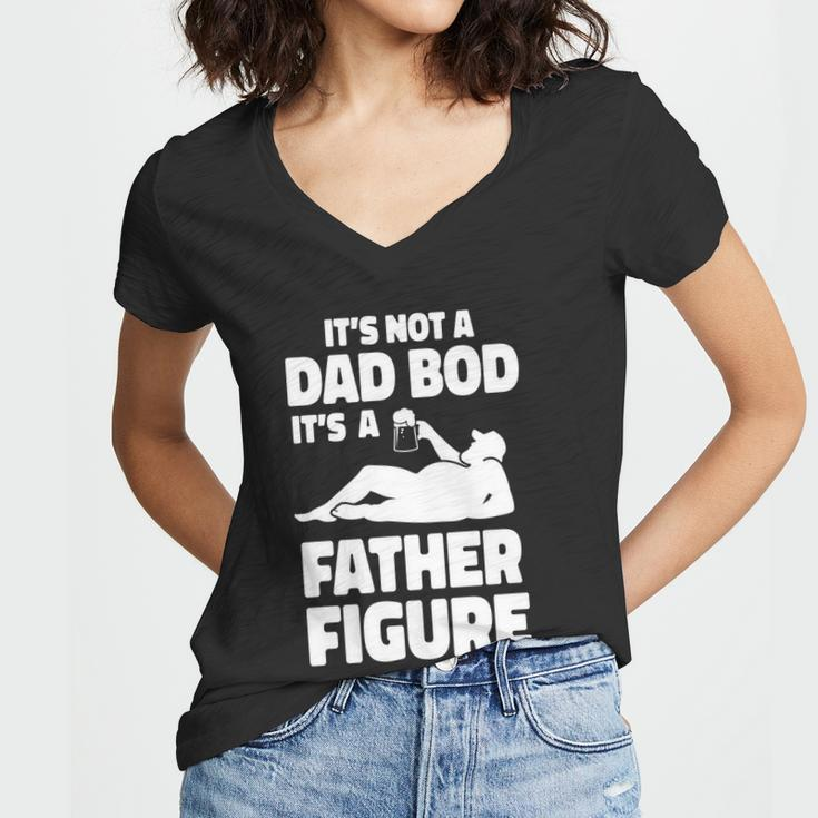 Its Not A Dad Bod Its A Father Figure Funny Fathers Day Gift Women V-Neck T-Shirt