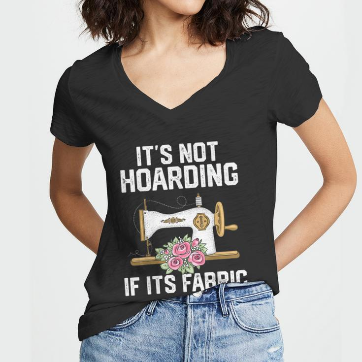 Its Not Hoarding If Its Fabric Funny Quilter Quilt Quilting Women V-Neck T-Shirt