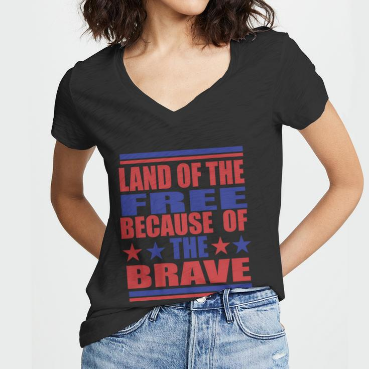 Land Of The Free Because Of The Brave 4Th Of July Independence Day Patriotic Women V-Neck T-Shirt