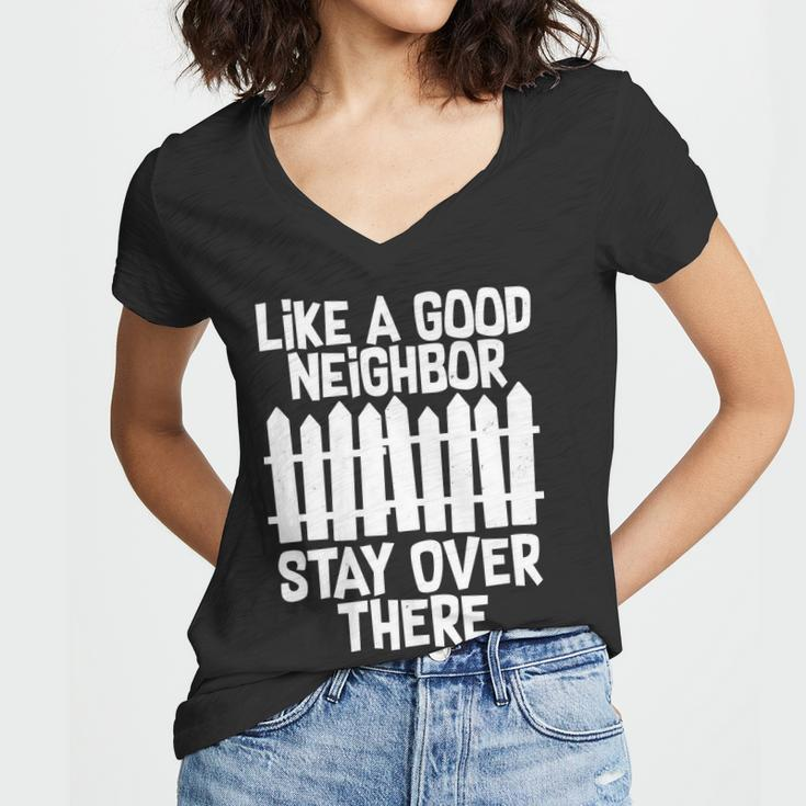 Like A Good Neighbor Stay Over There Tshirt Women V-Neck T-Shirt