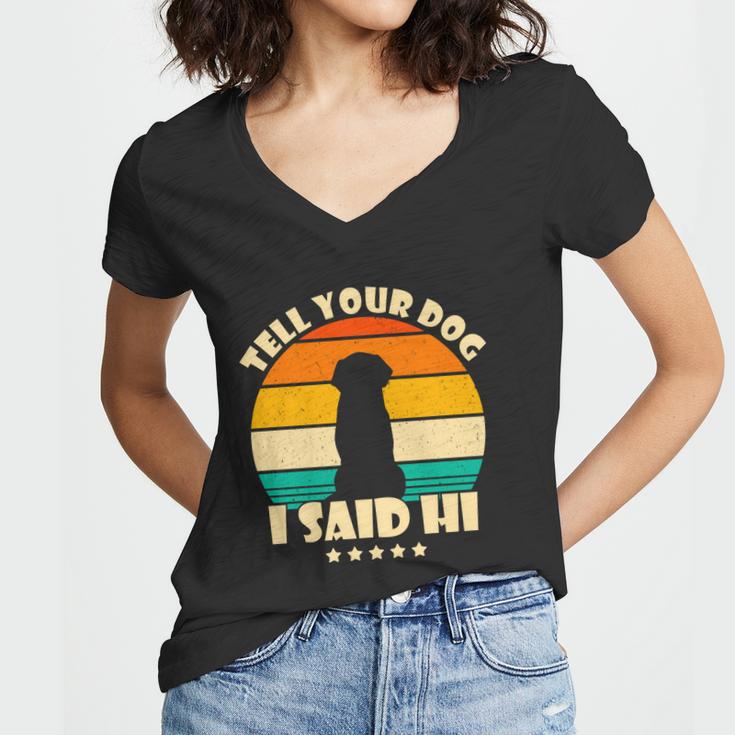 Tell Your Dog I Said Hi Funny Retro Women V-Neck T-Shirt