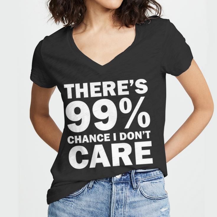 Theres 99 Percent Chance I Dont Care Tshirt Women V-Neck T-Shirt