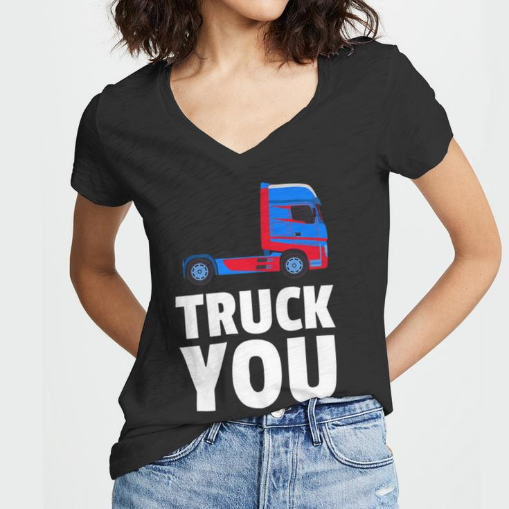 Trucker Truck You Funny Trucker Big Rig Trucking Women V-Neck T-Shirt