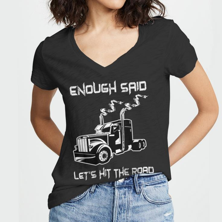 Trucker Trucker Enough Said Lets Hit The Road Truck Driver Trucking Women V-Neck T-Shirt