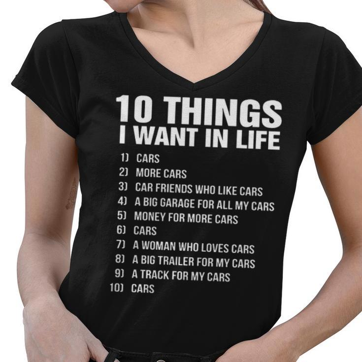 10 Things I Want In Life Cars More Cars Car Friend Women V-Neck T-Shirt