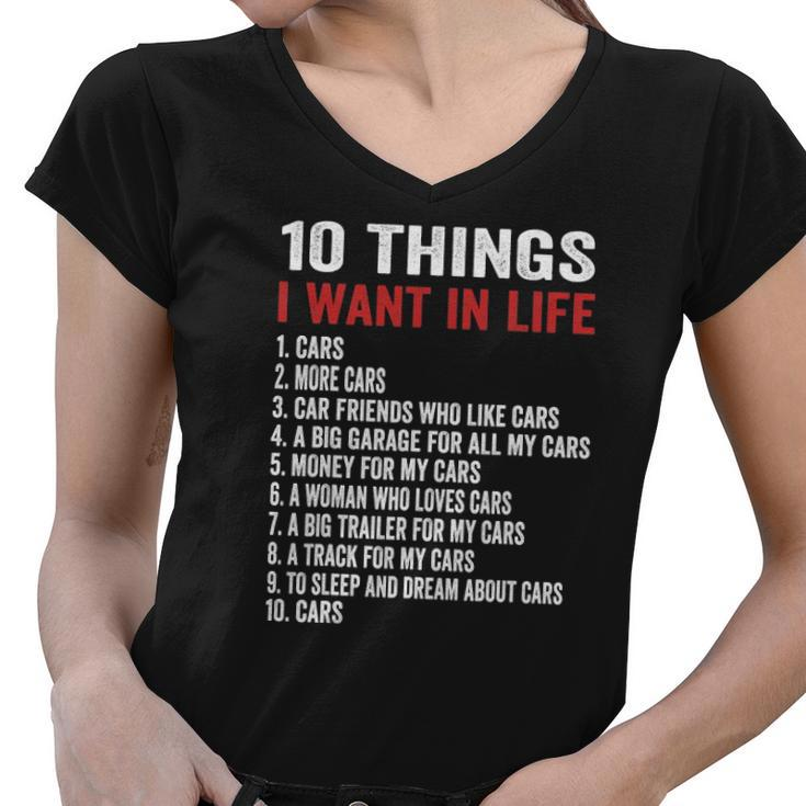 10 Things I Want In My Life Cars More Cars Car Women V-Neck T-Shirt