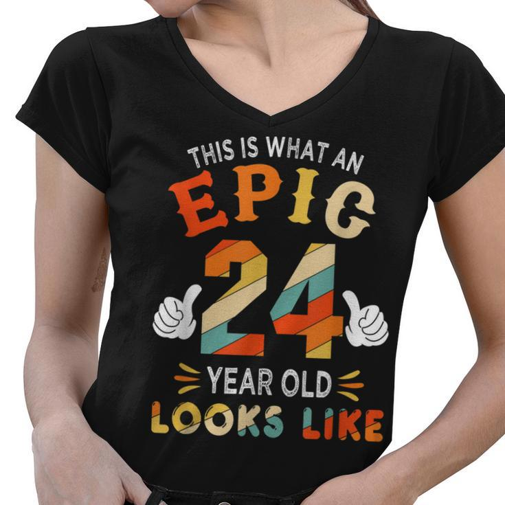 24Th Birthday Gifts For 24 Years Old Epic Looks Like  Women V-Neck T-Shirt