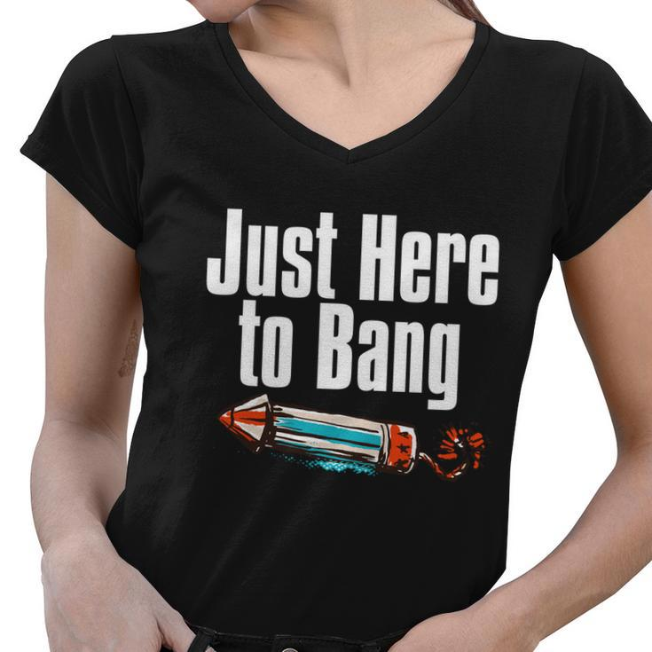 4Th Of July Fireworks Just Here To Bang Funny Firecracker Cool Gift Women V-Neck T-Shirt