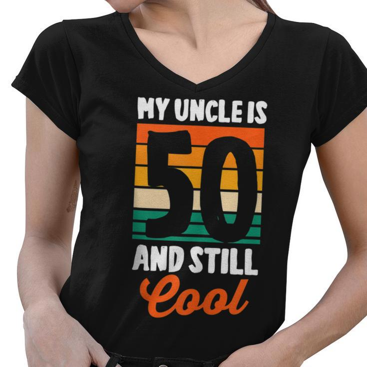 50Th Birthday 50 Years Old My Uncle Is 50 And Still Cool   Women V-Neck T-Shirt