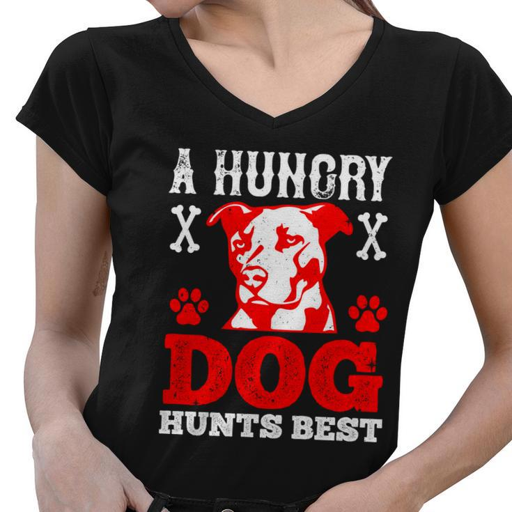 A Hungry Dog Hunts Best Dog Lovers Gifts Quote Pitbull Dogs Women V-Neck T-Shirt