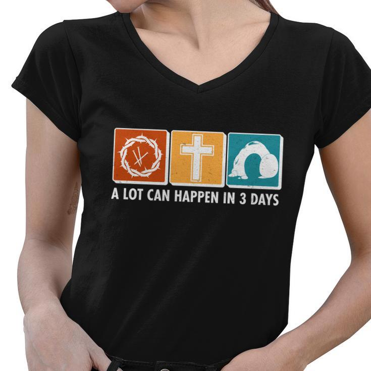 A Lot Can Happened In Three Days Jesus Resurrection Women V-Neck T-Shirt