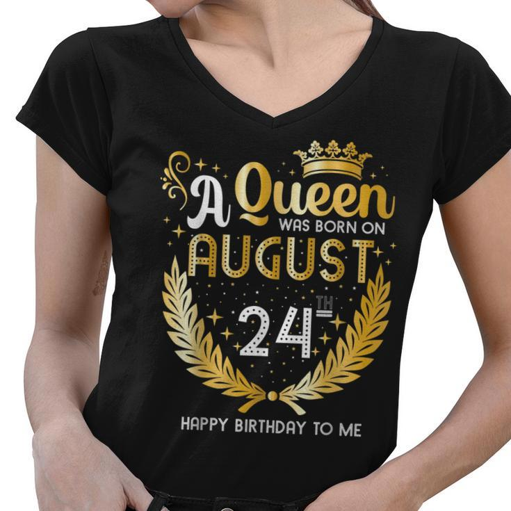 A Queen Was Born On August 24 Girly August 24Th Birthday  Women V-Neck T-Shirt