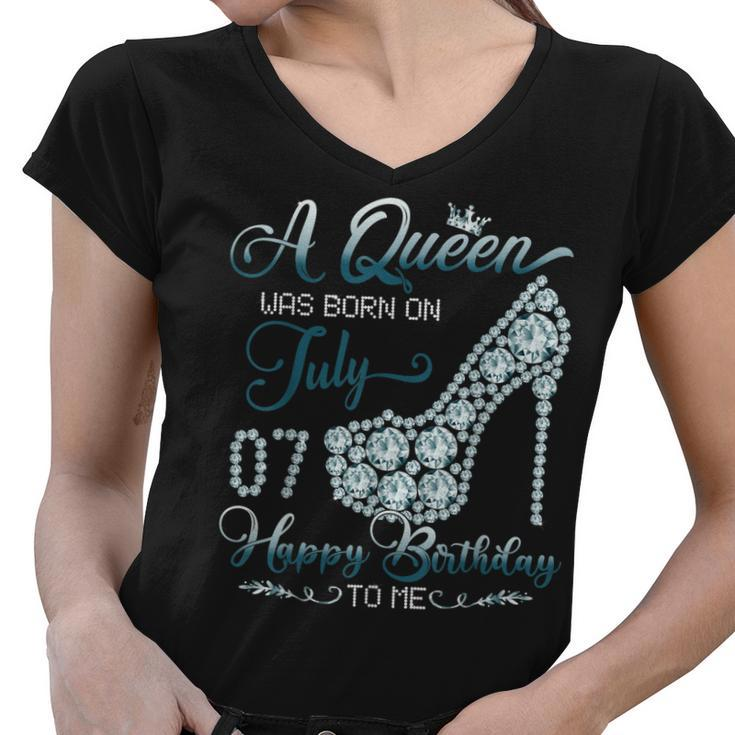 A Queen Was Born On July 07 Born In 07Th July Birthday  Women V-Neck T-Shirt