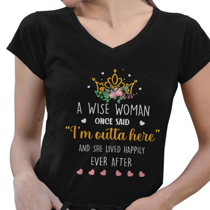 A Wise Woman Once Said Im Outta Here Funny Retirement Gift Women V-Neck T-Shirt