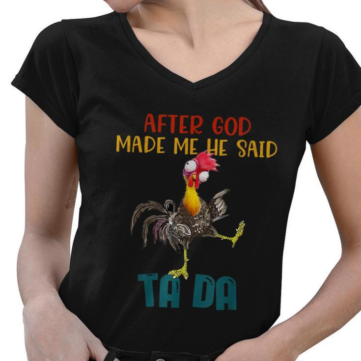 After God Made Me He Said Tada Funny Chicken Outfits Women V-Neck T-Shirt