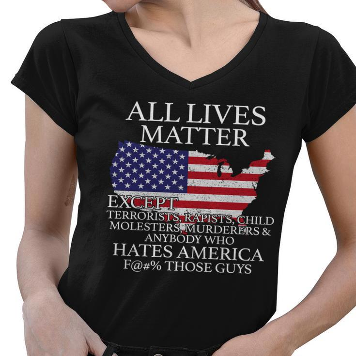 All Lives Matter Except Pro American Women V-Neck T-Shirt