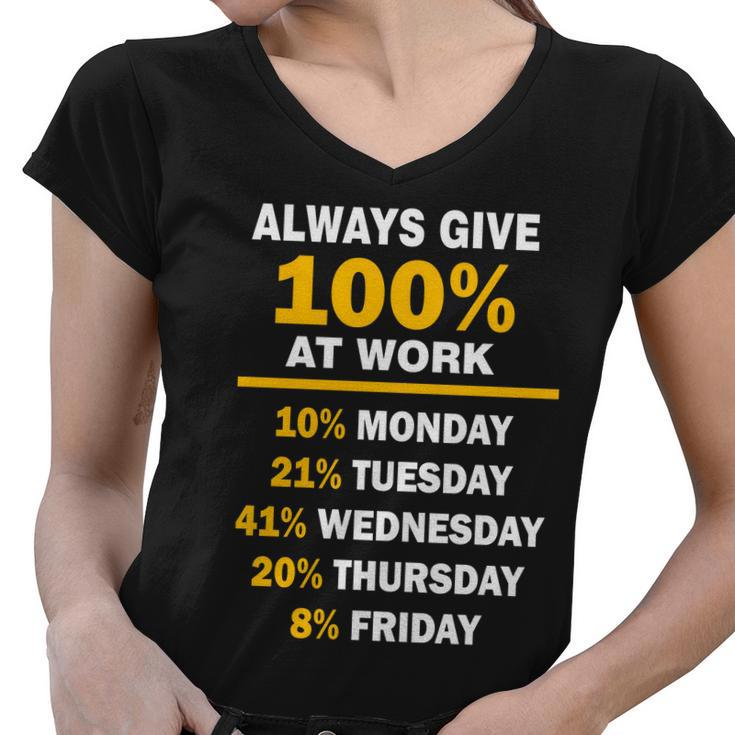 Always Give A 100 At Work Funny Tshirt Women V-Neck T-Shirt