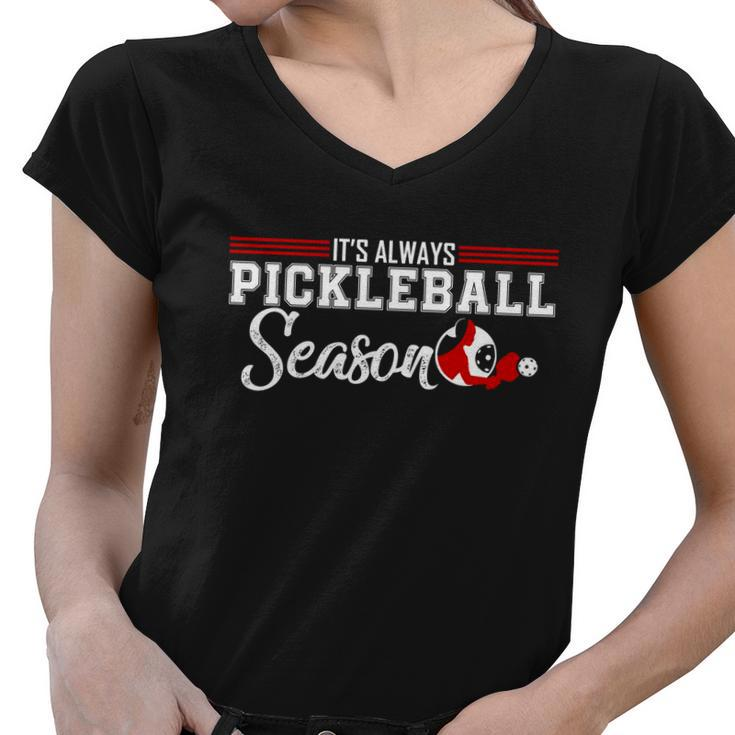 Always Pickleball Season Funny Gift For Pickleball Player Gift Women V-Neck T-Shirt