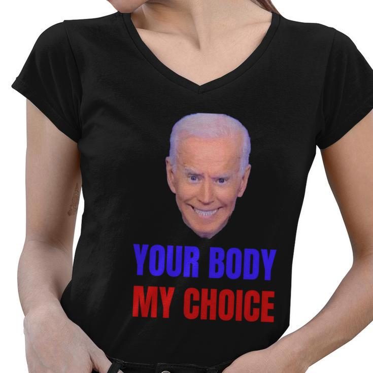 Anti Joe Biden And Vaccine Mandates Your Body My Choice Gift Women V-Neck T-Shirt