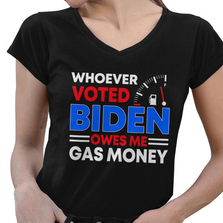 Anti Joe Biden Funny Whoever Voted Biden Owes Me Gas Money Women V-Neck T-Shirt