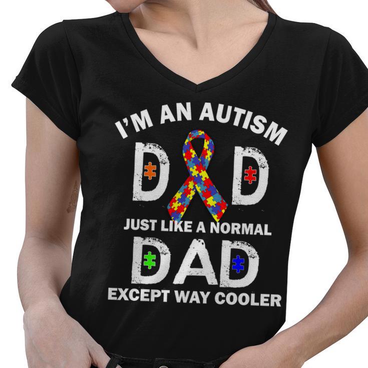 Autism Dad Just Like A Normal Dad But Way Cooler Women V-Neck T-Shirt