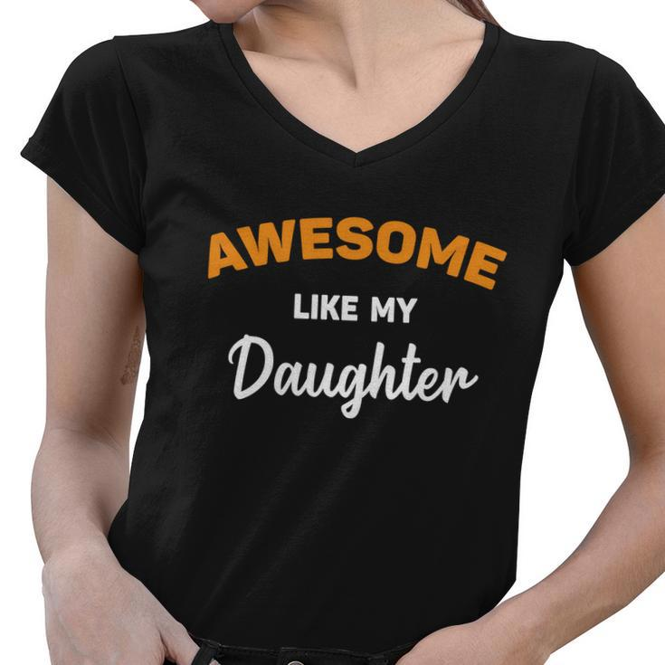 Awesome Like My Daughter Shirt | Fathers Day Shirt | Fathers Day Gift From Daugh Women V-Neck T-Shirt