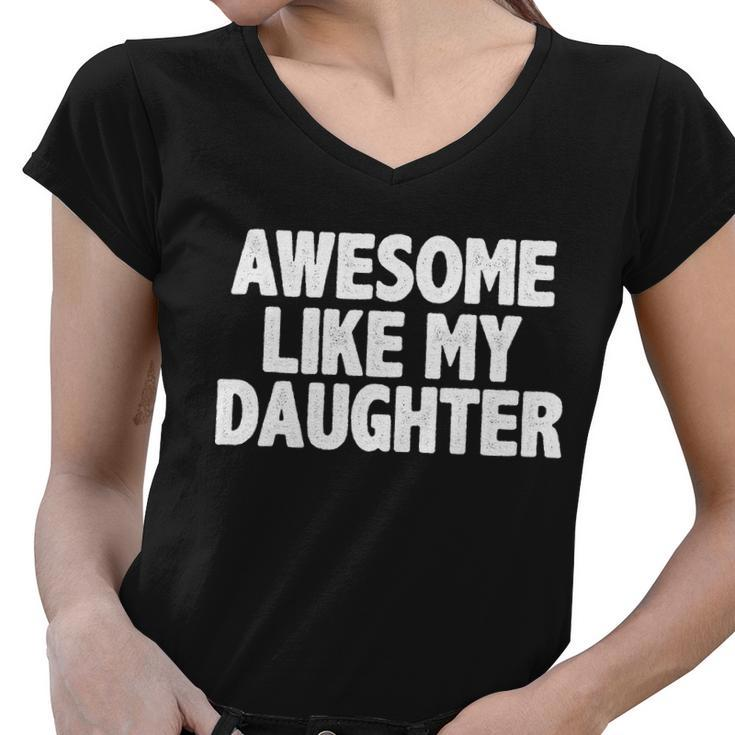 Awesome Like My Daughter Tshirt Women V-Neck T-Shirt