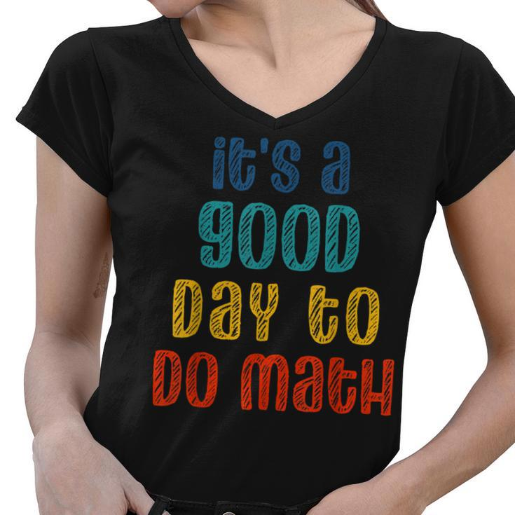 Back To School Its A Good Day To Do Math Funny Teachers  Women V-Neck T-Shirt