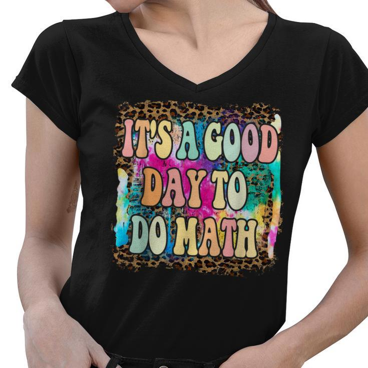 Back To School Its A Good Day To Do Math Math Teachers  Women V-Neck T-Shirt