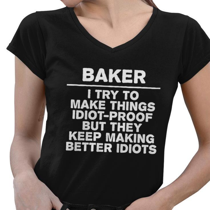 Baker Try To Make Things Idiotgiftproof Coworker Baking Cool Gift Women V-Neck T-Shirt
