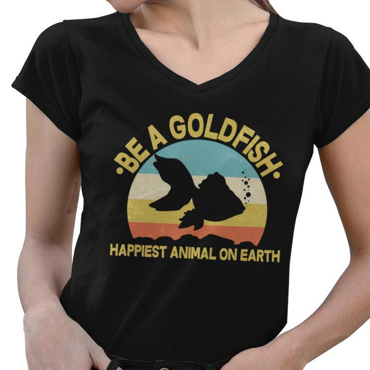 Be A Goldfish Happiest Animal On Earth Tshirt Women V-Neck T-Shirt
